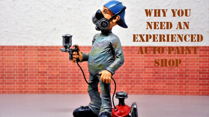 Why You Need an Experienced Auto Paint Shop