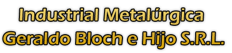 Industrial Metalúrgica Geraldo Bloch e Hijo S.R.L.