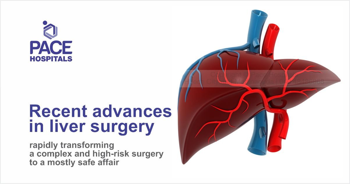 Recent advances in liver surgery for complex & highrisk surgery