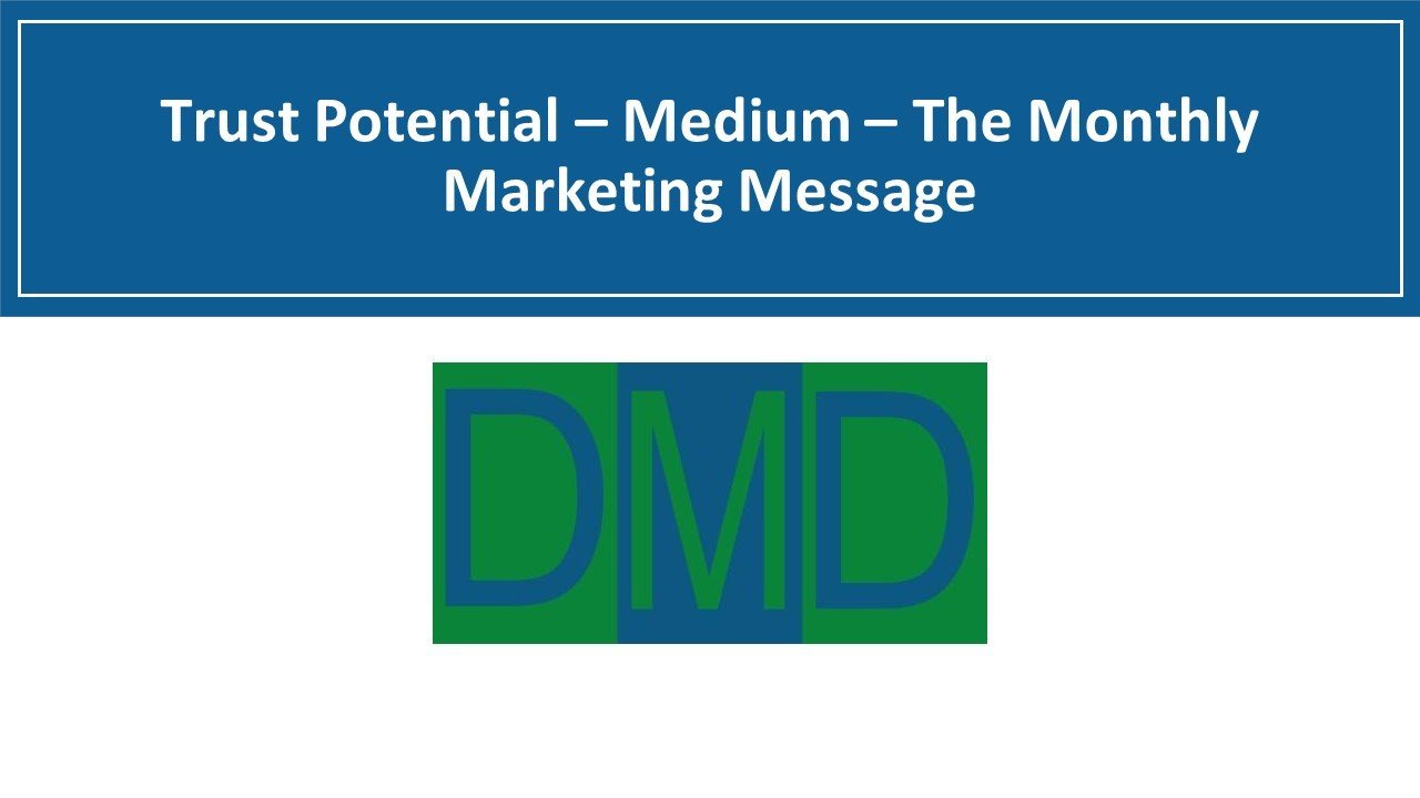 Trust Potential Medium The Monthly Marketing Message