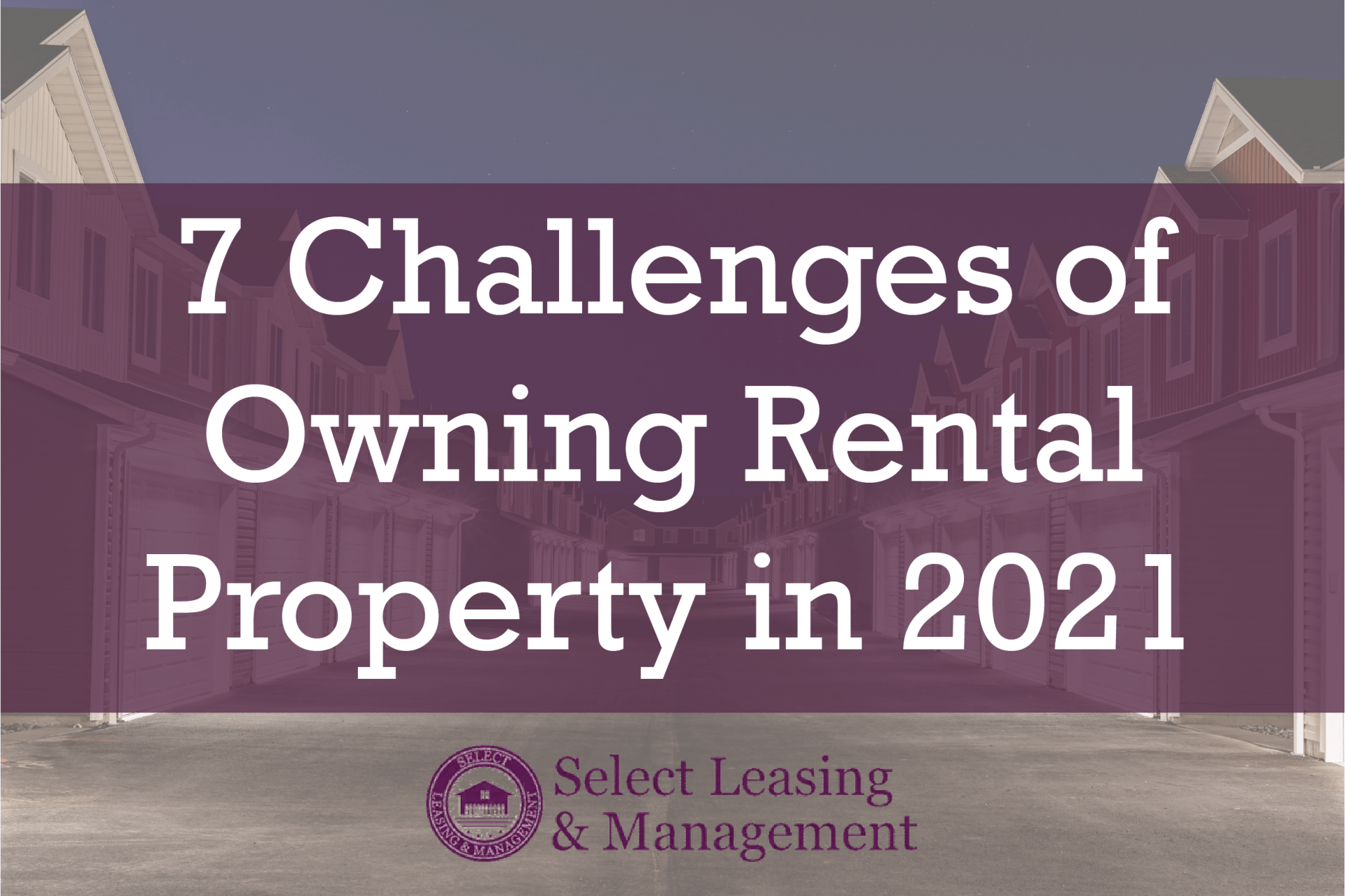 7 Challenges of Owning Rental Property in 2021