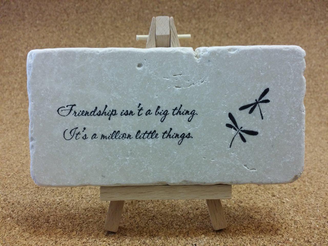 Friendship isn't a big thing it's a million little things.