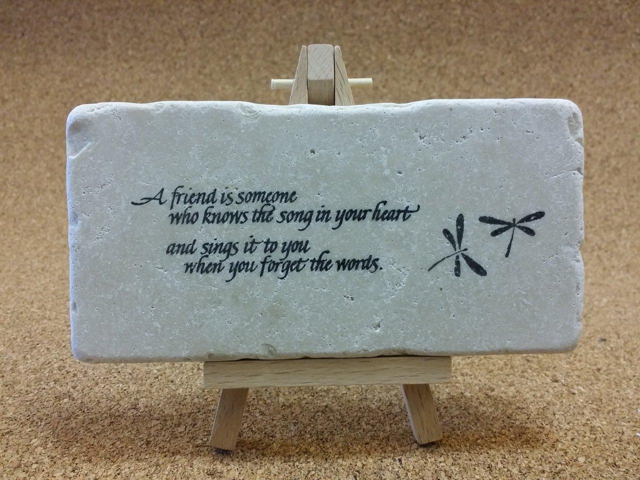 A friend is someone who knows the song in your heart and sings it to you when you forget the words.