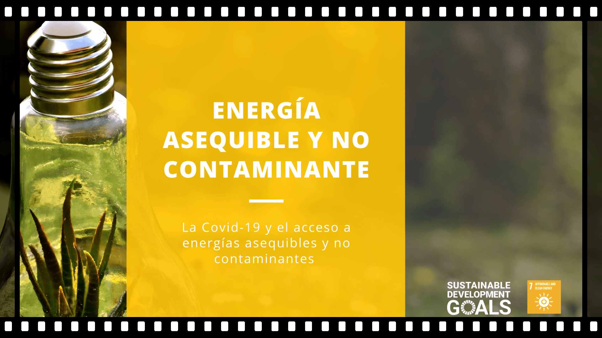 ODS 7 ENERGÍA ASEQUIBLE Y NO CONTAMINANTE ODS 7 ENERGÍA ASEQUIBLE Y NO CONTAMINANTE