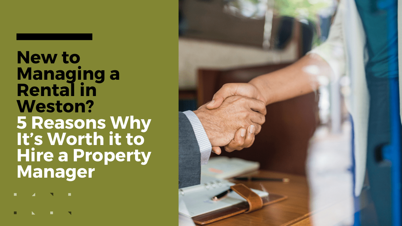 New to Managing a Rental in Weston? 5 Reasons Why It’s