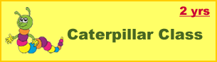 Preschool classes ages 2 Caterpillar