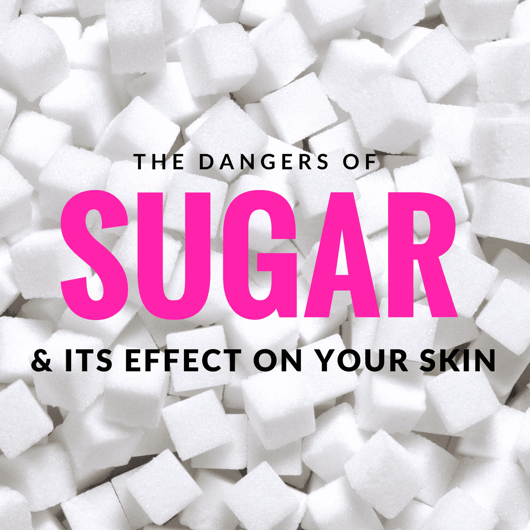 The Dangers of Sugar & Its Effect on Your Skin