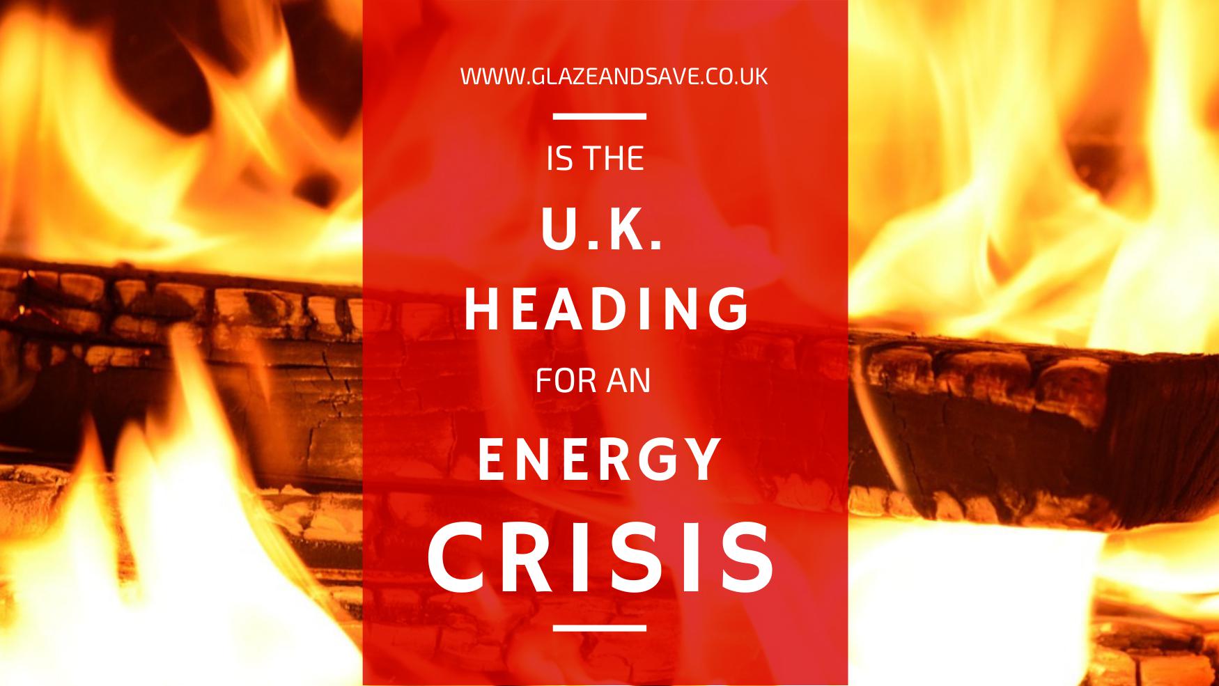 Is The UK Heading For An Energy Crisis Glaze Save
