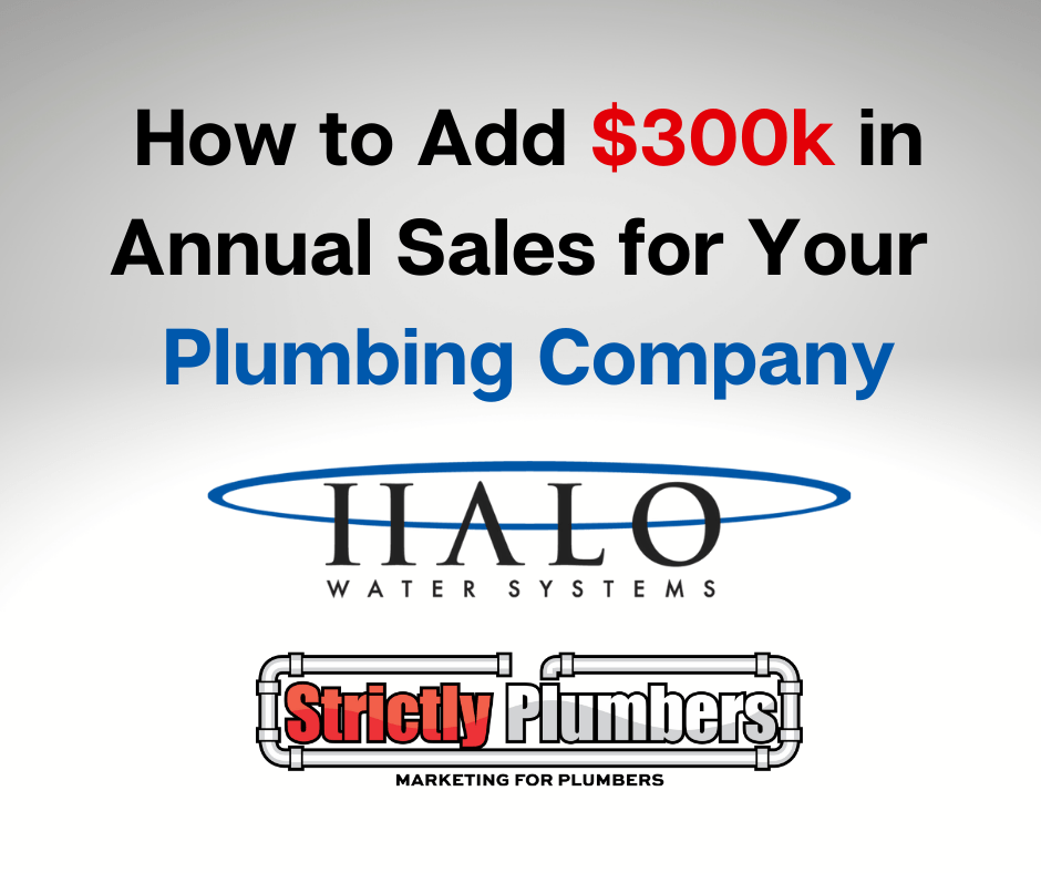 How to add over 300k in Annual Sales for Your Plumbing Company
